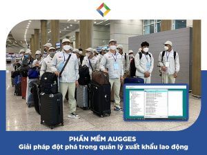 Phần mềm quản lý xuất khẩu lao động Augges