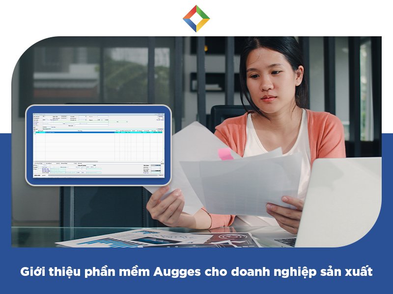 Vì sao doanh nghiệp sản xuất nên lựa chọn phần mềm Augges-1