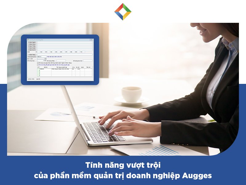 Phần mềm quản trị doanh nghiệp Augges: Hỗ trợ quản lý online - offline hiệu quả